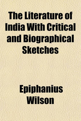 Book cover for The Literature of India with Critical and Biographical Sketches