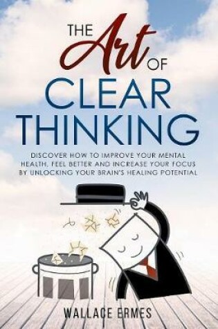 Cover of The Art of Clear Thinking