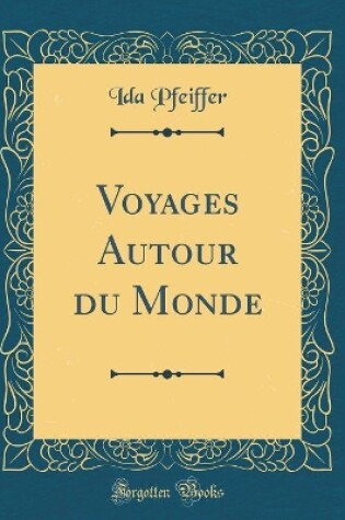 Cover of Voyages Autour Du Monde (Classic Reprint)