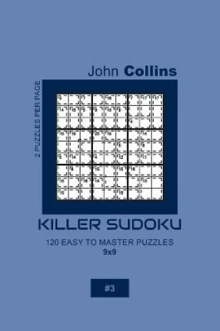 Cover of Killer Sudoku - 120 Easy To Master Puzzles 9x9 - 3