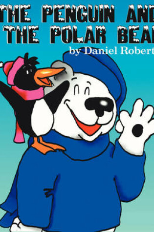 Cover of The Penguin and the Polar Bear