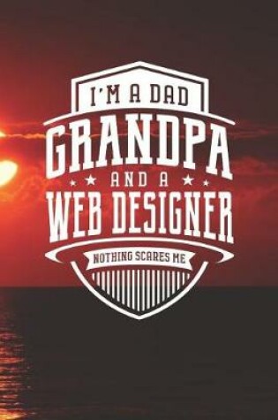 Cover of I'm A Dad Grandpa & A Web Designer Nothing Scares Me