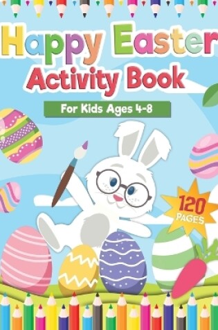 Cover of Happy Easter Activity Book for Kids Age 4-8