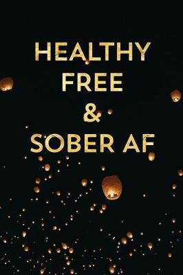Book cover for Healthy Free & Sober AF