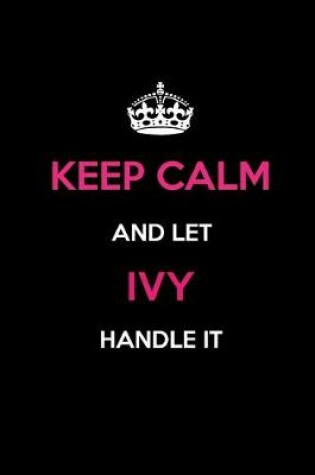 Cover of Keep Calm and Let Ivy Handle It