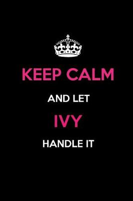 Book cover for Keep Calm and Let Ivy Handle It