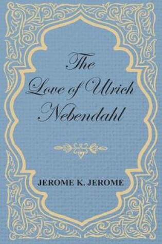 Cover of The Love of Ulrich Nebendahl