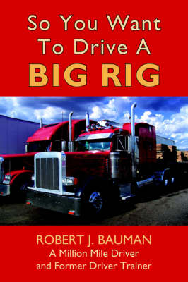 Book cover for So You Want To Drive A Big Rig