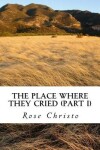 Book cover for The Place Where They Cried (Part I)