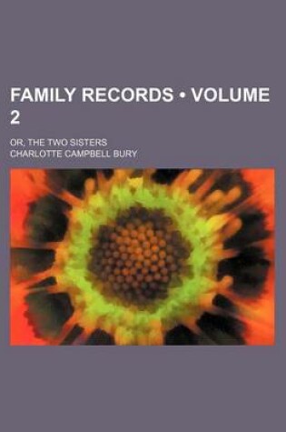 Cover of Family Records (Volume 2); Or, the Two Sisters