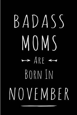 Book cover for Badass Moms Are Born In November