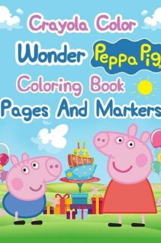 Cover of Crayola Color Wonder Peppa Pig Coloring Book Pages And Markers
