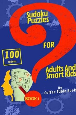 Cover of Sudoku Puzzles For Adults And Smart Kids