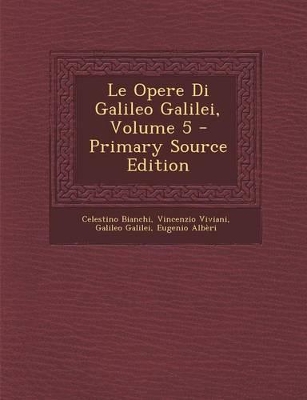 Book cover for Le Opere Di Galileo Galilei, Volume 5 - Primary Source Edition