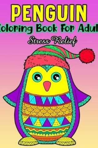 Cover of PENGUIN Coloring Book For Adult Stress Relief