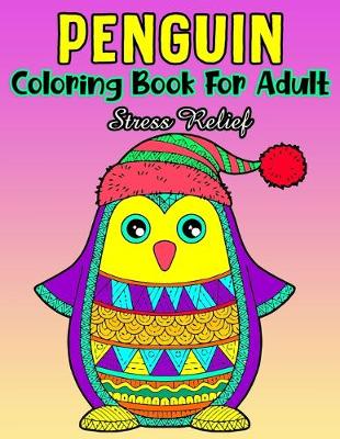 Book cover for PENGUIN Coloring Book For Adult Stress Relief