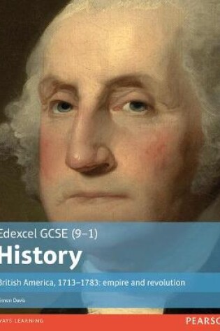 Cover of Edexcel GCSE (9-1) History British America, 1713–1783: empire and revolution Student Book