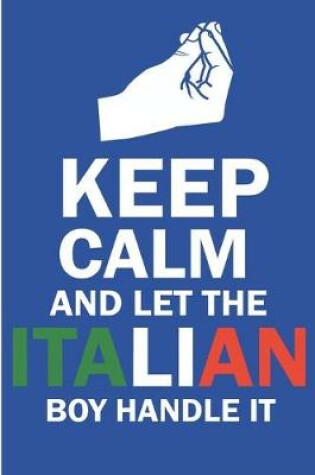 Cover of Keep Calm And Let The Italian Boy Handle It