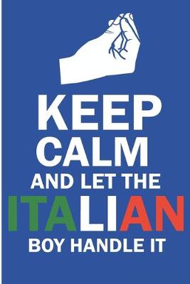 Book cover for Keep Calm And Let The Italian Boy Handle It