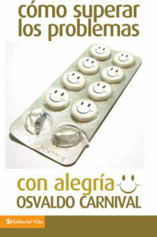 Cover of Como Superar los Problemas Con Alegria