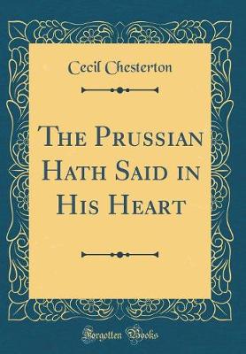 Book cover for The Prussian Hath Said in His Heart (Classic Reprint)