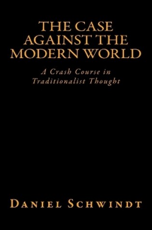 Cover of The Case Against the Modern World