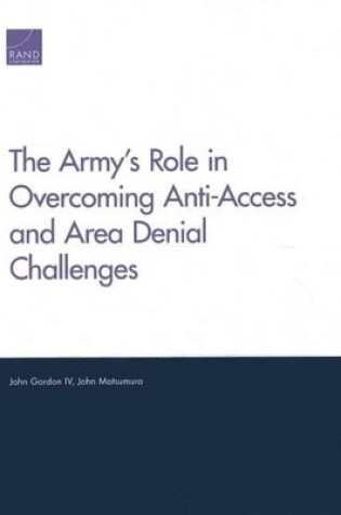 Cover of The Army's Role in Overcoming Anti-Access and Area Denial Challenges