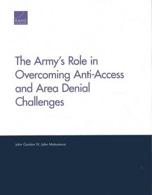 Book cover for The Army's Role in Overcoming Anti-Access and Area Denial Challenges