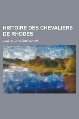 Cover of Histoire Des Chevaliers de Rhodes