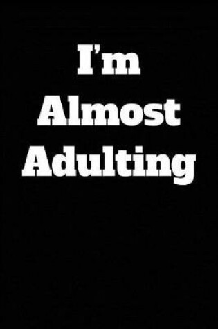 Cover of I'm Almost Adulting