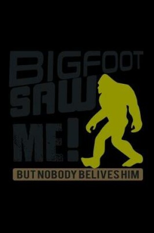 Cover of Bigfoot Saw me! But Nobody Believes Him