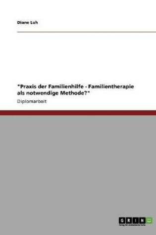 Cover of Praxis der Familienhilfe - Familientherapie als notwendige Methode?