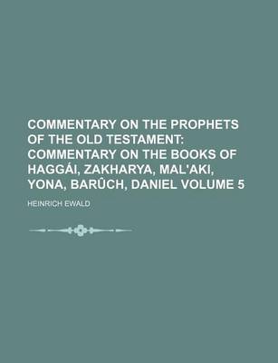 Book cover for Commentary on the Prophets of the Old Testament Volume 5; Commentary on the Books of Haggai, Zakharya, Mal'aki, Yona, Baruch, Daniel