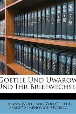 Cover of Goethe Und Uwarow Und Ihr Briefwechsel