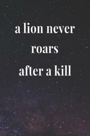 Cover of A Lion Never Roars After A Kill