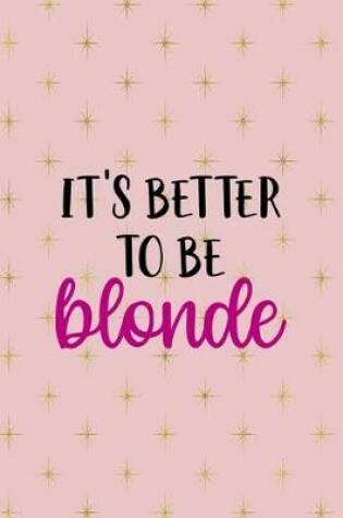 Cover of It's Better To Be Blonde