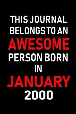 Book cover for This Journal Belongs to an Awesome Person Born in January 2000