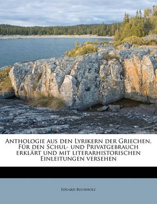 Book cover for Anthologie Aus Den Lyrikern Der Griechen. Fur Den Schul- Und Privatgebrauch Erklart Und Mit Literarhistorischen Einleitungen Versehen