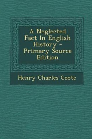 Cover of A Neglected Fact in English History - Primary Source Edition