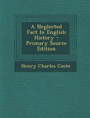 Book cover for A Neglected Fact in English History - Primary Source Edition