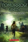 Book cover for Tomorrow Girls: #1 Behind the Gates