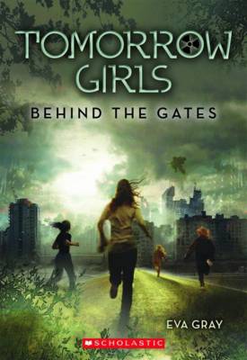 Book cover for Tomorrow Girls: #1 Behind the Gates