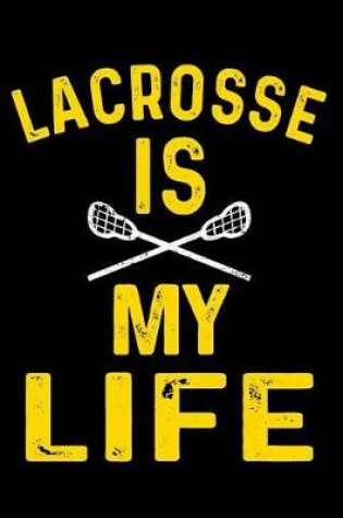 Cover of Lacrosse Is My Life