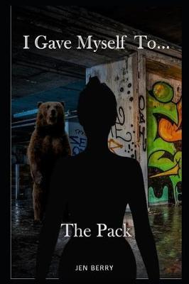 Book cover for I Gave Myself to The Pack