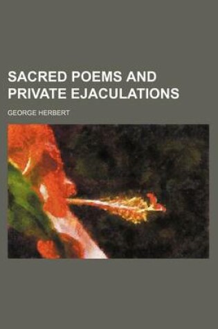 Cover of Sacred Poems and Private Ejaculations