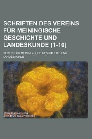 Cover of Schriften Des Vereins Fur Meiningische Geschichte Und Landeskunde (1-10 )