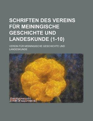 Book cover for Schriften Des Vereins Fur Meiningische Geschichte Und Landeskunde (1-10 )