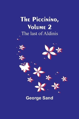 Book cover for The Piccinino, Volume 2; The last of Aldinis