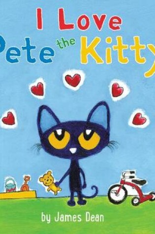 Cover of Pete the Kitty: I Love Pete the Kitty