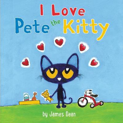 Cover of Pete the Kitty: I Love Pete the Kitty